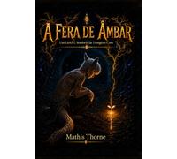 A Fera de Âmbar: Um LitRPG Sombrio de Dungeon Core (The Amber Beast Series)