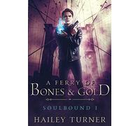 A Ferry of Bones & Gold: 1 (Soulbound)