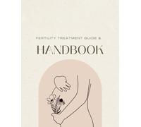 A Fertility Treatment Workbook & Guide: Navigating Infertility Handbook