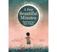 A Few Beautiful Minutes: Experiencing a Solar Eclipse