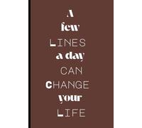 A few lines a day can change your life: Gift Notebook Journal for Professionals and Students