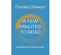 A FEW MINUTES TO READ: Small Stories, Big Meaning