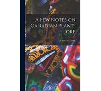 A Few Notes on Canadian Plant-lore [microform]