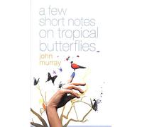 A Few Short Notes on Tropical Butterflies