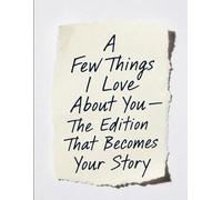 A Few Things I Love About You - The Edition That Becomes Your Story: A Fill-In Book With Guided Prompts and Memory Pages | A Personalized Keepsake ... | Valentine's Day, Birthday, Mother's Day