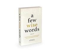 A Few Wise Words: Stories of Success and Inspirational Advice from 22 Extraordinary Individuals: 1