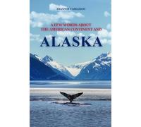 A FEW WORDS ABOUT THE AMERICAN CONTINENT AND ALASKA