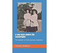 A Few Years Before the Catastrophe: The memoirs of Sofia Ivanovna Tyutcheva