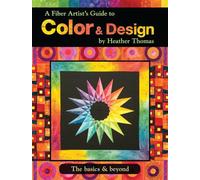 A Fiber Artist's Guide to Color & Design: The Basics & Beyond (Landauer) Comprehensive Handbook to Elements & Principles with 12 Workshops, Exercises, and Hundreds of Photos, Illustrations, & Diagrams