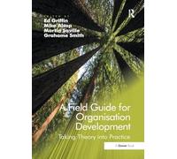 A Field Guide for Organisation Development: Taking Theory into Practice