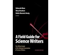 A Field Guide for Science Writers: The Official Guide of the National Association of Science Writers: The Official Guide of the National Association of Science Writers (Revised)