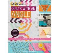 A Field Guide - Quilts with an Angle: New Foolproof Grid Method & Easy Strip Cutting