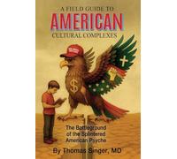 A Field Guide to American Cultural Complexes: The Battleground of the Splintered American Psyche