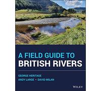 A Field Guide to British Rivers: Implications for Restoration