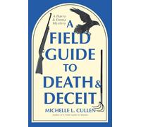 A Field Guide to Death and Deceit : A Novel