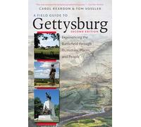 A Field Guide to Gettysburg: Experiencing the Battlefield Through Its History, Places, and People