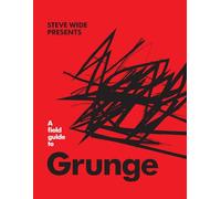 A Field Guide to Grunge