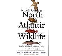 A Field Guide to North Atlantic Wildlife - Marine Mammals, Seabirds, Fish and Other Sealife
