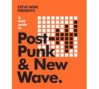 A Field Guide to Post-Punk & New Wave (The Field Guide Series)