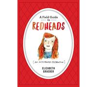 A Field Guide To Redheads: An Illustrated Celebration