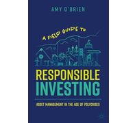 A Field Guide to Responsible Investing: Asset Management in the Age of Polycrises