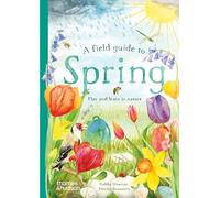 A Field Guide to Spring: Play and learn in nature (Wild by Nature)