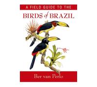 A Field Guide to the Birds of Brazil
