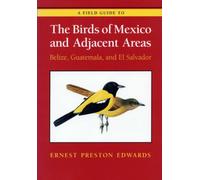 A Field Guide to the Birds of Mexico and Adjacent Areas: Belize, Guatemala, and El Salvador, Third Edition