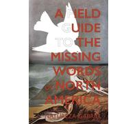 A Field Guide to the Missing Words of North America