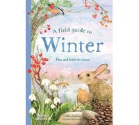 A Field Guide to Winter : Play and learn in nature