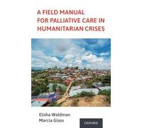 A Field Manual for Palliative Care in Humanitarian Crises