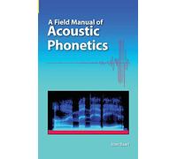 A Field Manual of Acoustic Phonetics
