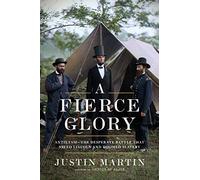 A Fierce Glory: Antietam--The Desperate Battle That Saved Lincoln and Doomed Slavery