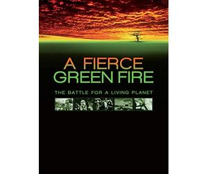 A Fierce Green Fire: The Battle for a Living Planet