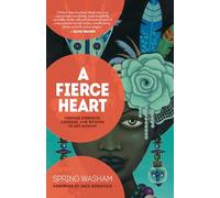 A Fierce Heart: Finding Strength, Courage, and Wisdom in Any Moment