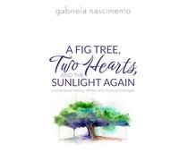 A Fig Tree, Two Hearts, and the Sunlight Again