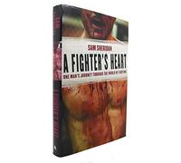 A Fighter's Heart: One Man's Journey Through the World of Fighting