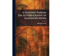 A Fighting Parson: The Autobiography of Alexander Irvine