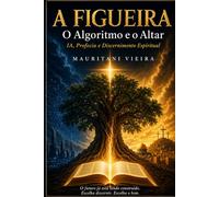 A FIGUEIRA: O ALGORITMO E O ALTAR