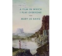 A Film in Which I Play Everyone: Poems