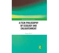A Film-Philosophy of Ecology and Enlightenment (Routledge Research in Aesthetics)
