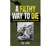 A Filthy Way to Die: Collected Memories of the Vietnam War