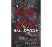 A Final Girl Halloween: A Monstrous Slasher Romance