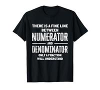 A Fine Line Between Numerator and Denominator Funny Math T-Shirt