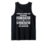 A Fine Line Between Numerator and Denominator Funny Math Tank Top