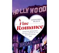 A Fine Romance: Adapting Broadway to Hollywood in the Studio System Era