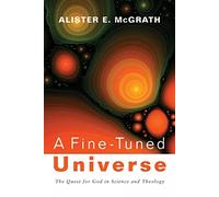 A Fine-Tuned Universe: The Quest for God in Science and Theology (2009 Gifford Lectures)