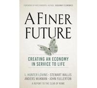 A Finer Future: Creating an Economy in Service to Life