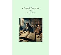 A Finnish Grammar (Classic Books)