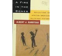 A Fire in the Bones: Reflections on African-American Religious History